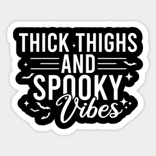 Thick Thighs And Spooky Vibes Sticker